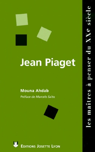 Mouna Ahdab - Jean Piaget. La Passion De L'Intelligence.