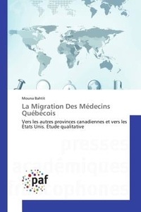 Mouna Bahtit - La Migration Des Médecins Québécois.