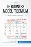 Mouna Guidiri - Le freemium business-model du web - Comment utiliser le gratuit pour mieux vendre ?.