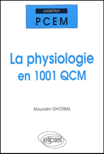 Mounaïm Ghorbal - La physiologie en 1001 QCM.