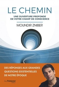 Moundir Zniber - Le Chemin - Un guide d'enseignements spirituels pour un nouveau monde.
