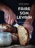 Mouni Abdelli - Faire son levain - Pour un pain maison au naturel.