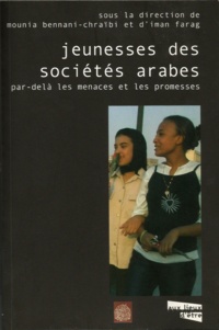 Mounia Bennani-Chraïbi - Jeunesses des sociétés arabes - Par-delà les promesses et les menaces.