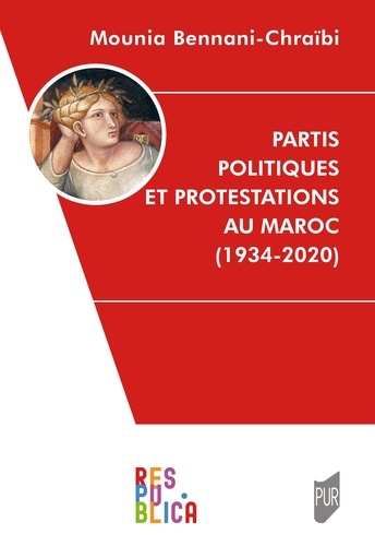 Mounia Bennani-Chraïbi - Partis politiques et protestations au Maroc (1934-2020).