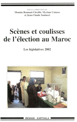 Scènes et coulisses de l'élection au Maroc : les législatives 2002