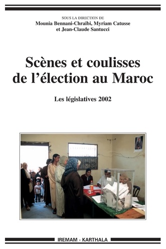 Scènes et coulisses de l'élection au Maroc : les législatives 2002