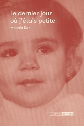 Mounia Raoui - Le dernier jour où j'étais petite.