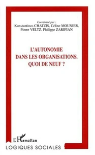 L'AUTONOMIE DANS LES ORGANISATIONS. Quoi de neuf ?