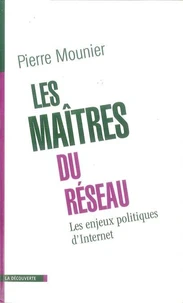 Les maîtres du réseau. Les enjeux politiques d'Internet