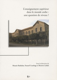 Mounir Bashshur et Youssef Courbage - L'enseignement supérieur dans le monde arabe : une question de niveau ? - Edition bilingue français-anglais.