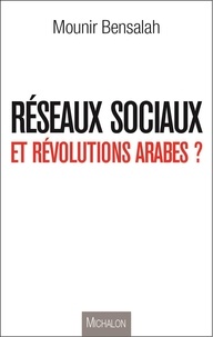 Mounir Bensalah - Réseaux sociaux et révolutions arabes ?.