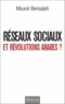 Mounir Bensalah - Réseaux sociaux et révolutions arabes ?.