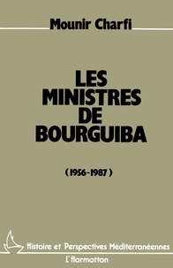 Mounir Charfi - Les ministres de Bourguiba.