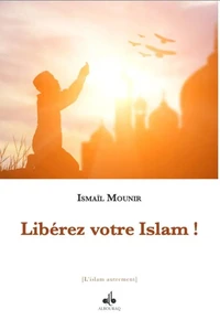 Libérez votre Islam !