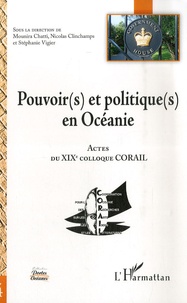 Mounira Chatti et Nicolas Clinchamps - Pouvoir(s) et politique(s) en Océanie - Actes du XIXe colloque CORAIL.