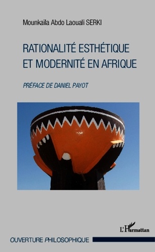 Mounkaïla Abdo Laouali Serki - Rationalité esthétique et modernité en Afrique.