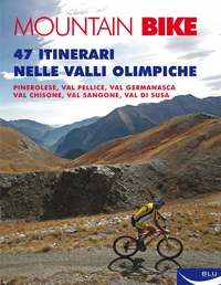 Mountain bike. 47 itinerari nelle valli olimpiche