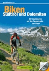 Mountainbiketouren - Biken Südtirol und Dolomiten - 39 Traumtouren auf der Sonnenseite der Alpen.