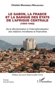 Le Gabon, la France et la Banque des Etats de l'Afrique centrale (1959-1992)