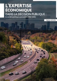 L'expertise économique dans la décision publique : le cas de la politique autoroutière (1960-2000)