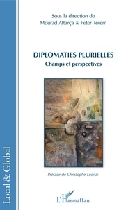 Mourad Attarça et Peter Terem - Diplomaties plurielles - Champs et perspectives.