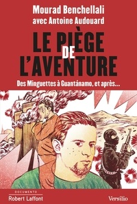 Mourad Benchellali et Antoine Audouard - Le piège de l'aventure.