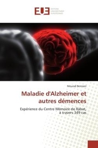 Mourad Bennani - Maladie d'Alzheimer et autres démences - Expérience du Centre Mémoire de Rabat, à travers 349 cas.