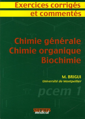 Mourad Brigui - Chimie générale - Chimie organique - Biochimie - Exercices corrigés et commentés.