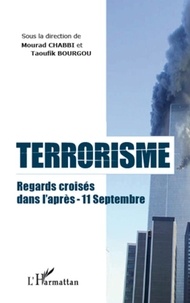 Mourad Chabbi et Taoufik Bourgou - Terrorisme - Regards croisés dans l'après-11 septembre.