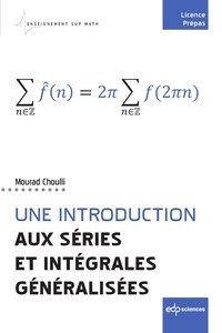 Mourad Choulli - Une introduction aux séries et intégrales généralisées.