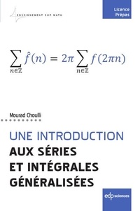 Mourad Choulli - Une introduction aux séries et intégrales généralisées.
