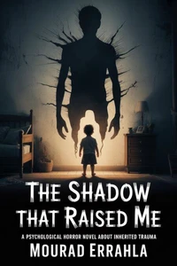 The Shadow That Raised Me