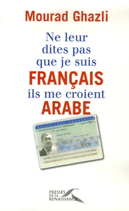 Ne leur dites pas que je suis français, ils me croient arabe