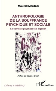Mourad Merdaci - Anthropologie de la souffrance psychique et sociale - Le contexte psychosocial algérien.