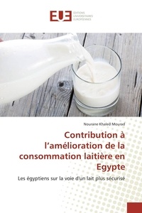 Mourad nourane Khaled - Contribution à l'amélioration de la consommation laitière en Egypte - Les égyptiens sur la voie d'un lait plus sécurisé.
