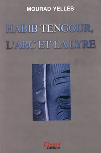 Habib Tengour, l'arc et la lyre
