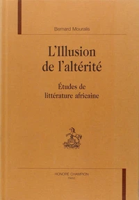 L'illusion de l'altérité: études de littéraure africaine