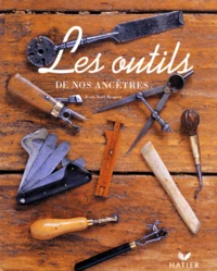 Les Outils De Nos Ancetres