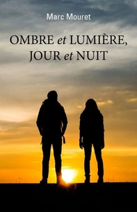 OMBRE et LUMIÈRE, JOUR et NUIT