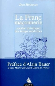 La Franc-Maconnerie, Societe Initiatique Des Temps Modernes