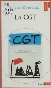 La C.G.T.: [Confédération générale du travail]: