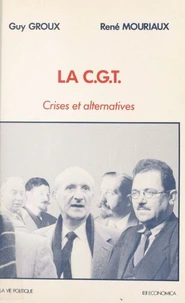 La Cgt : Crises Et Alternatives