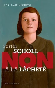 Sophie Scholl : "Non à la lâcheté"