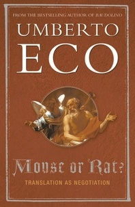 Umberto Eco - Mouse or Rat - Translation as Negotiation.
