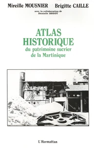 Atlas historique du patrimoine sucrier de la Martinique