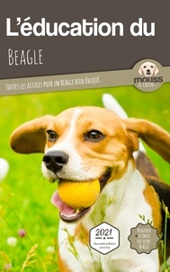  Mouss Le Chien - L'éducation du Beagle - Toutes les astuces pour un Beagle bien éduqué.