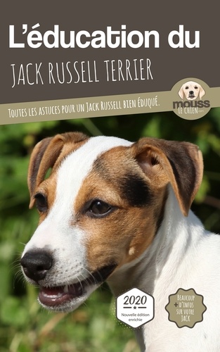 L'éducation du Jack Russell Terrier. Toutes les astuces pour un Jack Russell bien éduqué