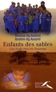 Moussa Ag Assarid et Ibrahim Ag Assarid - Enfants des sables - Une école chez les Touaregs.