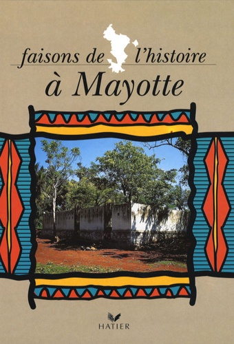 Moussa Attoumani et Jean-François Gourlet - Faisons de l'histoire à Mayotte.