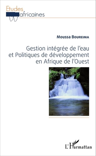 Moussa Boureima - Gestion intégrée de l'eau et politiques de développement en Afrique de l'Ouest.